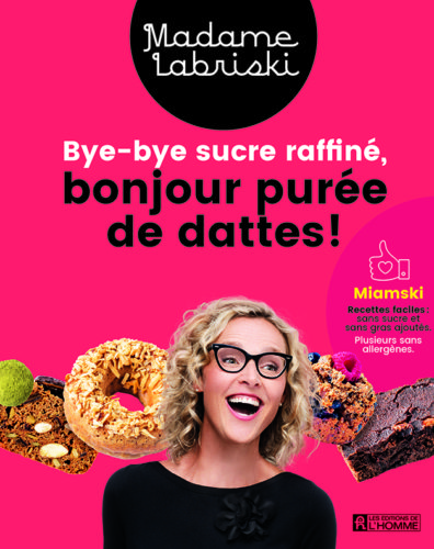 Bye_Bye sucre raffine, bonjour puree de dattes - Madame Labriski (Mériane Labrie)