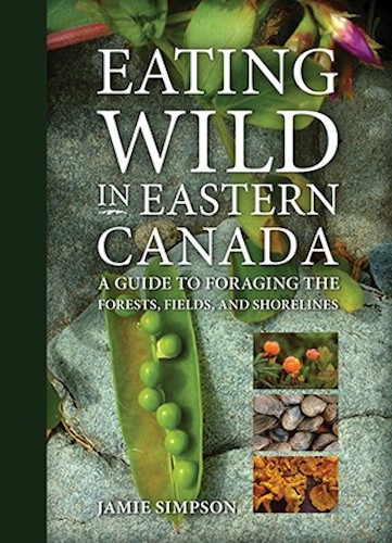 Eating Wild in Eastern Canada - Jamie Simpson