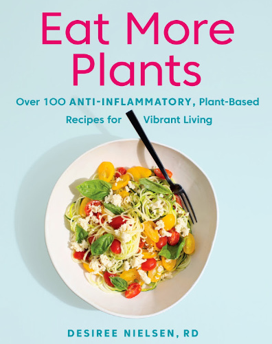 Eat More Plants by Desiree Nielsen