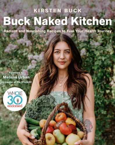 Buck Naked Kitchen: Radiant and Nourishing Recipes to Fuel Your Health Journey by Kirsten Buck, Penguin Canada, Toronto