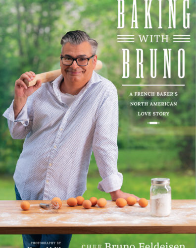Baking with Bruno: A French Baker’s North American Love Story by Bruno Feldeisen, Whitecap Books, Markham