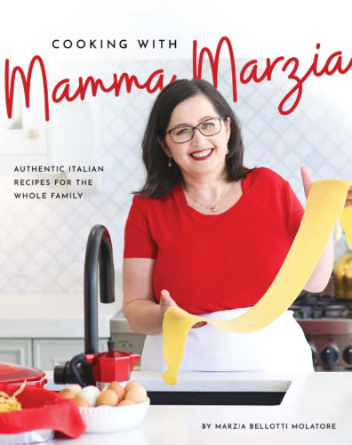 Cooking with Mamma Marzia: Authentic Italian Recipes for the Whole Family by Marzia Bellotti Molatore, Author, Vancouver