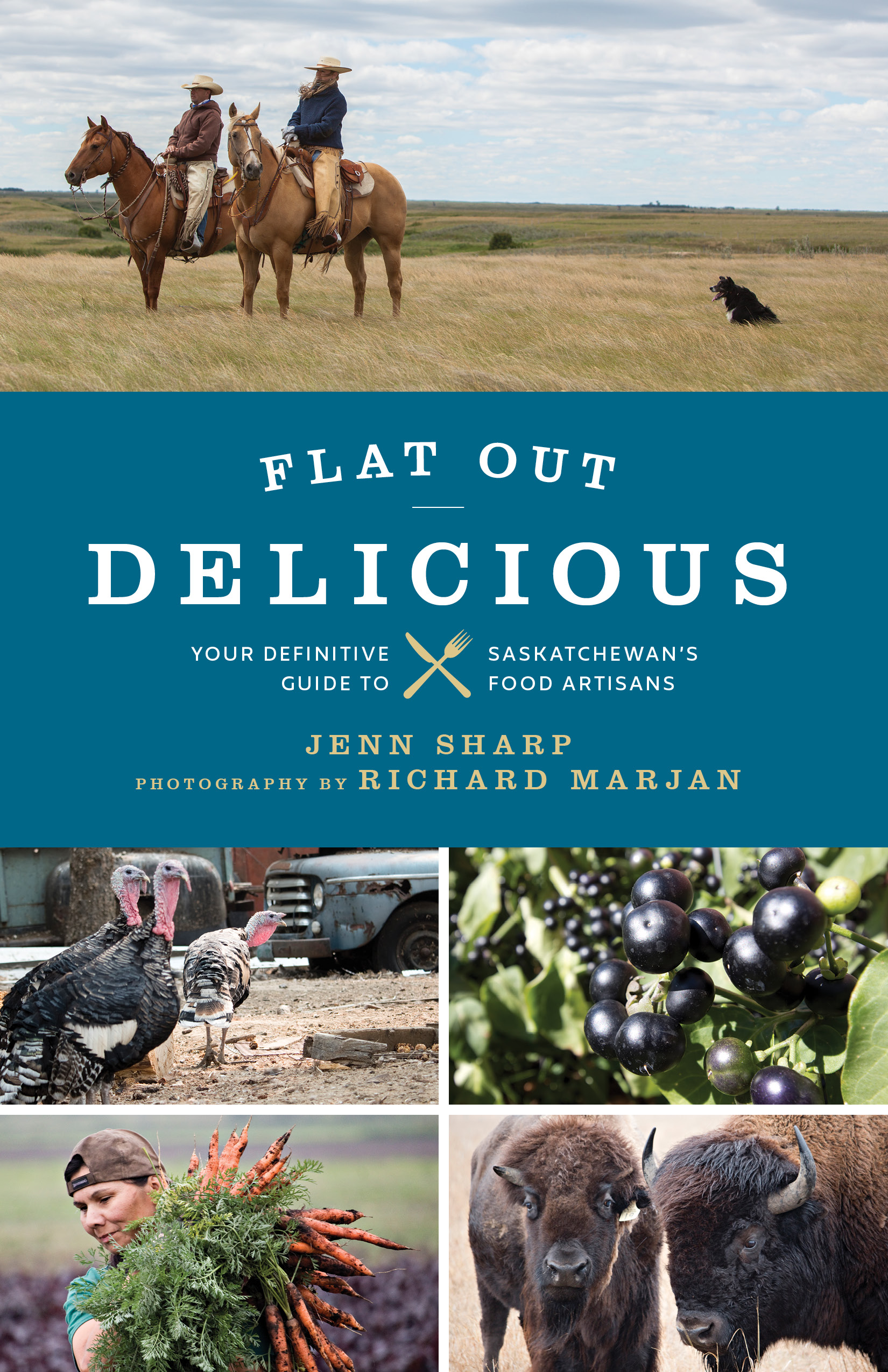 Flat Our Delicious: Your Definitive Guide to Saskatchewan’s Food Artisans by Jenn Sharp, TouchWood Editions, Victoria