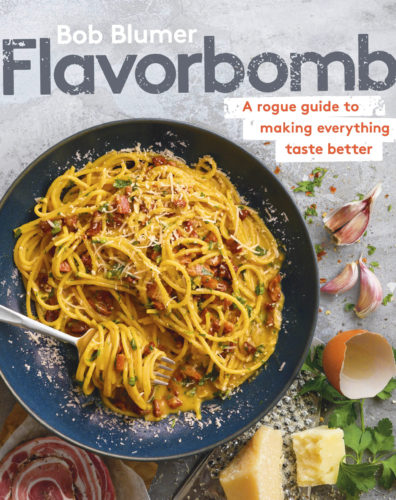 Flavorbomb: A Rogue Guide to Making Everything Taste Better by Bob Blumer, Appetite by Random House, Vancouver