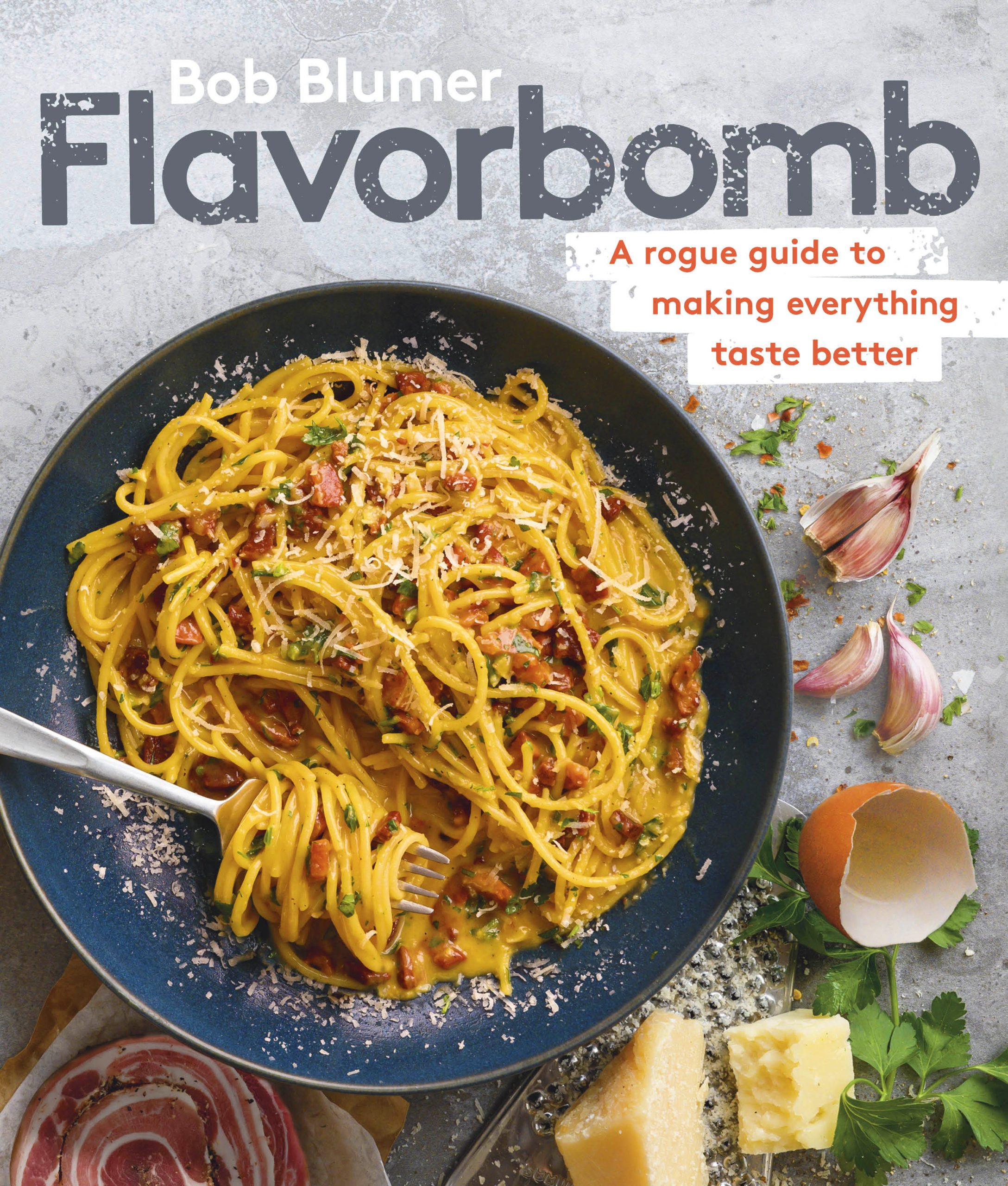 Flavorbomb: A Rogue Guide to Making Everything Taste Better by Bob Blumer, Appetite by Random House, Vancouver