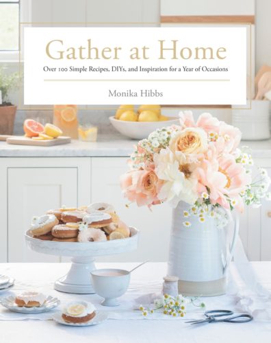 Gather at Home: Over 100 Simple Recipes, DIYs, and Inspiration for a Year of Occasions by Monika Hibbs, Penguin Canada, Toronto