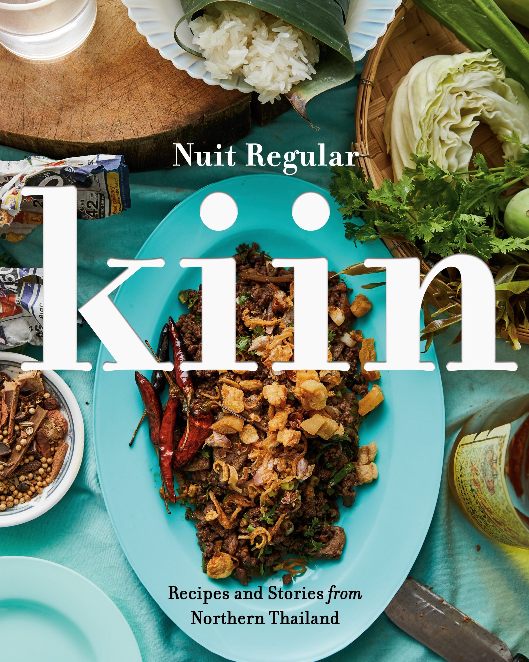 Kiin: Recipes and Stories from Northern Thailand by Nuit Regular, Penguin Canada, Toronto