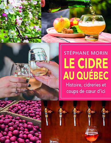 Le cidre au Québec: histoire, cidreries et coups de coeur d'ici par Stéphane Morin, Les Éditions de l'Homme, Montréal