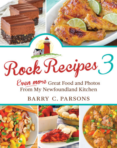 Rock Recipes 3: Even More Great Food and Photos from my Newfoundland Kitchen by Barry C. parsons, Breakwater Books, St. John’s