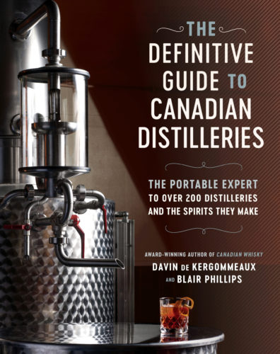 The Definitive Guide to Canadian Distilleries: The Portable Expert to Over 200 Distilleries and the Spirits They Make by Davin de Kergommeaux and Blair Phillips, Appetite by Random House, Vancouver