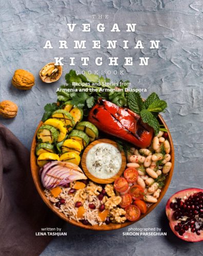 The Vegan Armenian Kitchen Cookbook: Recipes and Stories from Armenia and the Armenian Diaspora by Lena Tashjian, Author, Richmond Hill