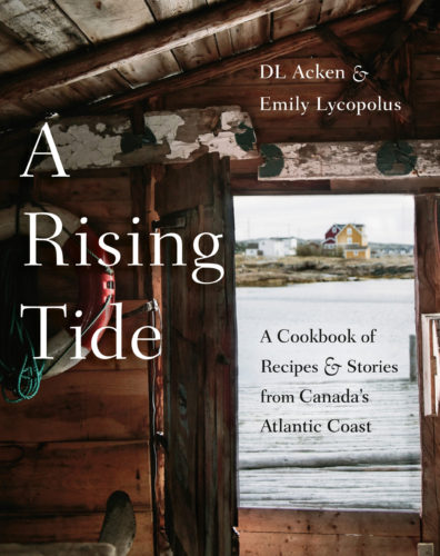 A Rising Tide: A Cookbook of Recipes & Stories from Canada’s Atlantic Coast