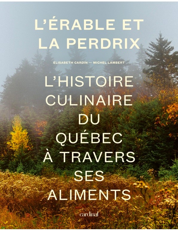 L'érable et la perdrix (L’histoire culinaire du Québec à travers ses aliments)