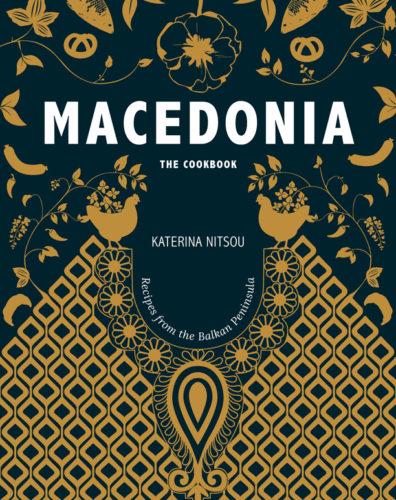 Macedonia The Cookbook: Recipes and Stories from the Balkans