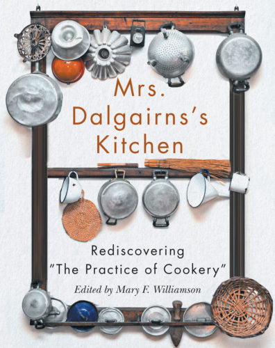 Mrs Dalgairns's Kitchen: Rediscovering "The Practice of Cookery"