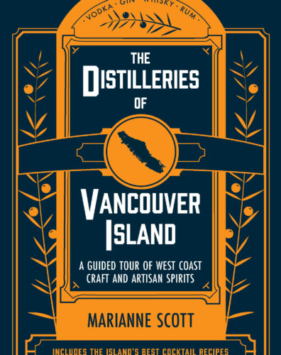 The Distilleries of Vancouver Island: A Guided Tour of West Coast Craft and Artisan Spirits
