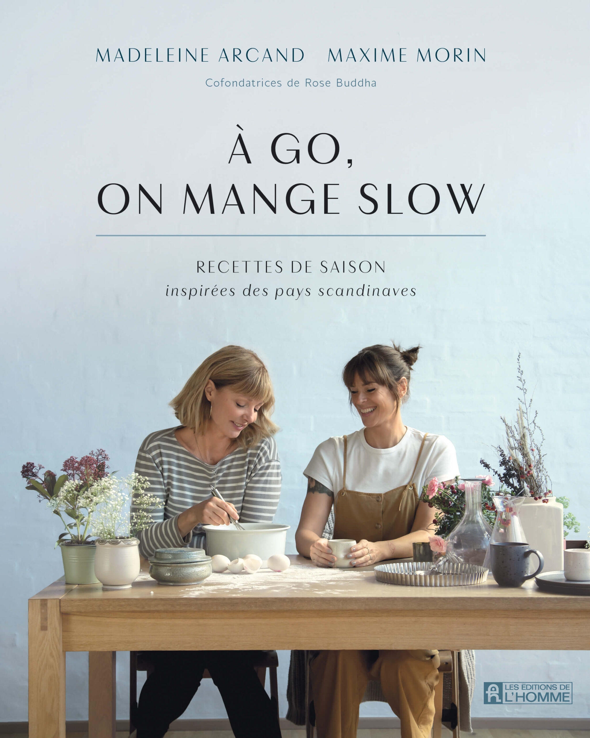 A go on mange slow_Book Cover À go, on mange slow, Recettes de saison inspirées des pays scandinaves par Madeleine Arcand et Maxime Morin, Les Éditions de l'Homme, Montréal