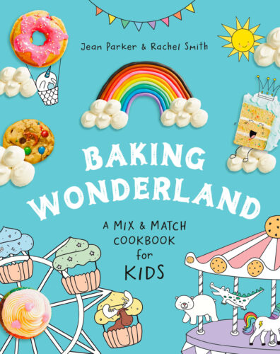 Baking Wonderland: A Mix & Match Cookbook for Kids! by Jean Parker and Rachel Smith, Appetite by Random House, Vancouver