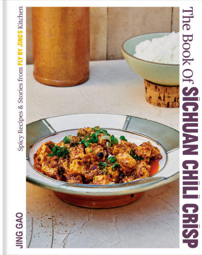 The Book of Sichuan Chili Crisp: Spicy Recipes and Stories from Fly By Jing's Kitchen by Jing Gao, Penguin Canada, Toronto