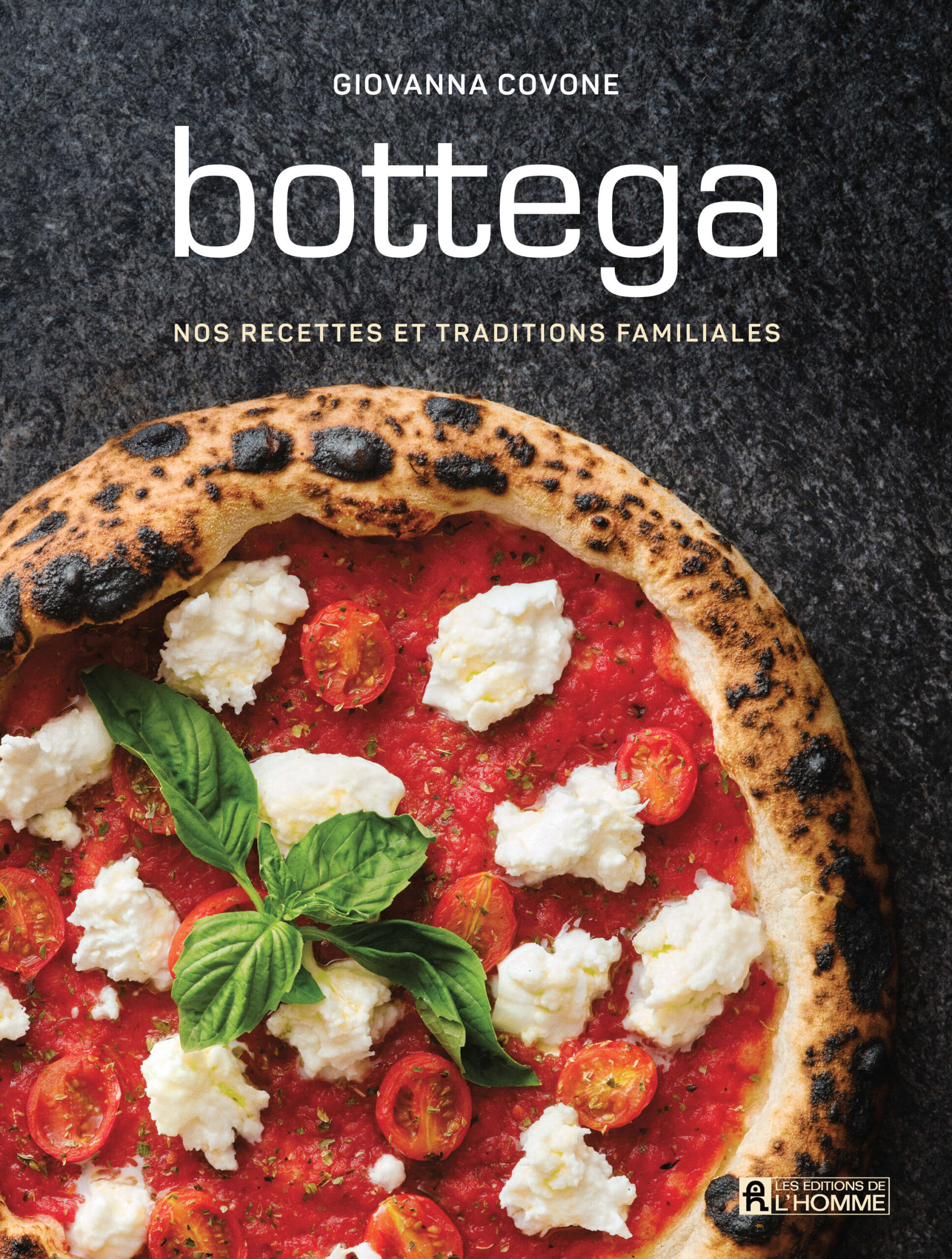 Bottega_C1 Bottega, Nos recettes et traditions familiales par Giovanna Covone, Les Éditions de l'Homme, Montréal
