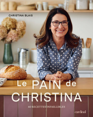 Le Pain de Christina. 60 recettes infaillibles par Christina Blais, Les Éditions Cardinal, Montréal