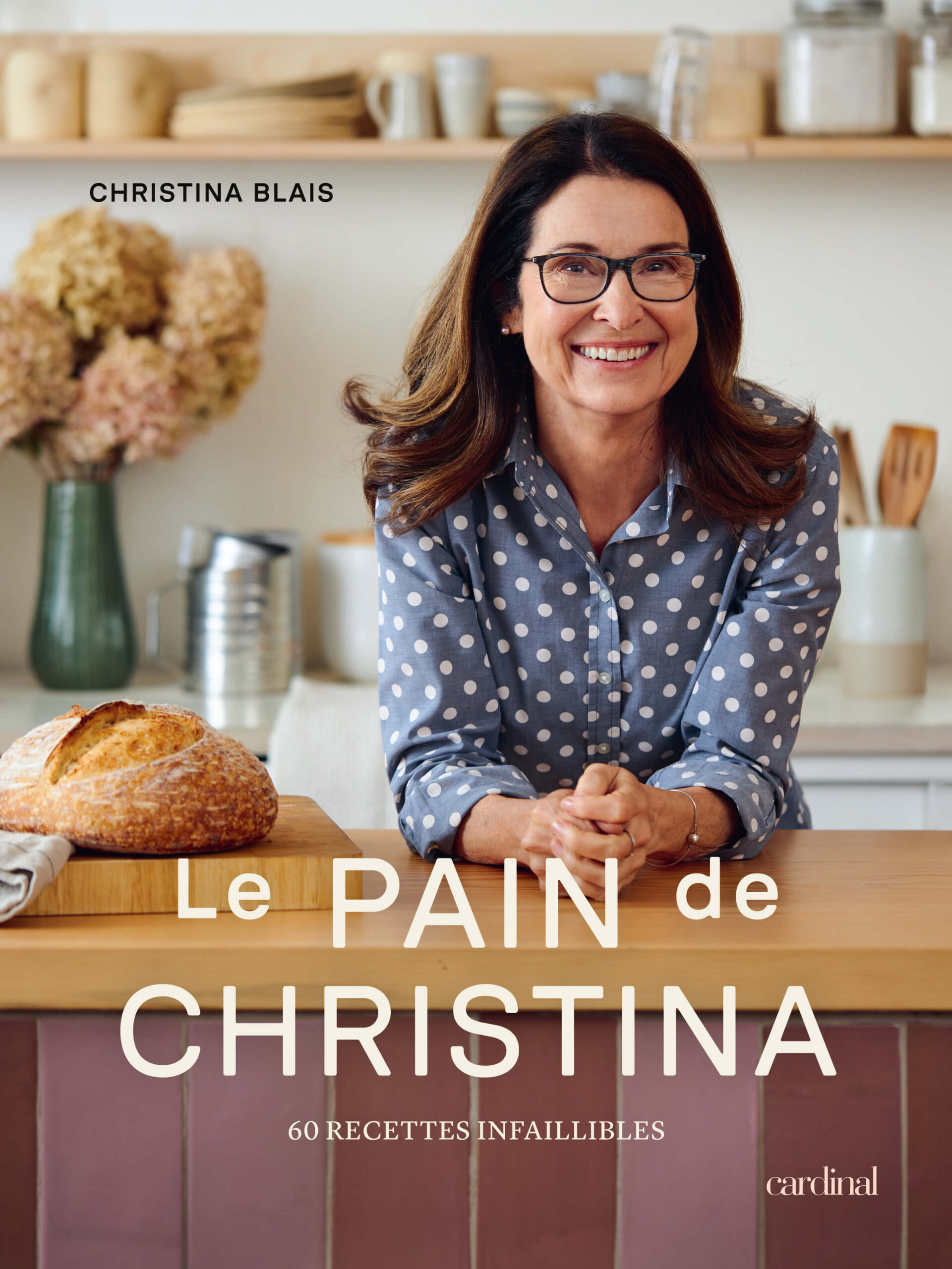 (CAR) Le pain de Christina (Blais)-C1-CMYK-300dpi Le Pain de Christina. 60 recettes infaillibles par Christina Blais, Les Éditions Cardinal, Montréal