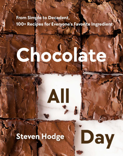 Chocolate All Day: From Simple to Decadent, 100+ Recipes for Everyone's Favorite Ingredient by Steven Hodge, Appetite by Random House, Vancouver