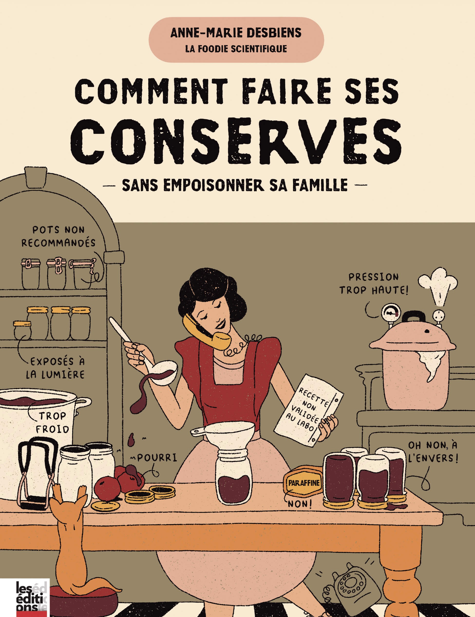 Comment faire ses conserves sans empoisonner sa famille - cropped Comment faire ses conserves sans empoisonner sa famille par Anne-Marie Desbiens, Les Éditions La Presse, Montréal