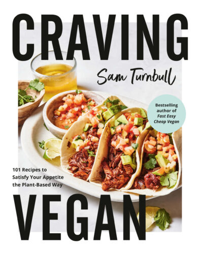 Craving Vegan: 101 Recipes to Satisfy Your Appetite the Plant-Based Way by Sam Turnbull, Appetite by Random House, Vancouver