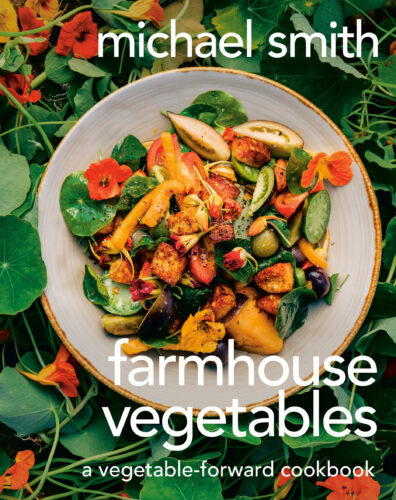Farmhouse Vegetables: A Vegetable-Forward Cookbook by Michael Smith, Penguin Canada, Toronto