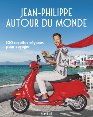 Jean-Philippe autour du monde. 100 recettes véganes pour voyager par Jean-Philippe Cyr, Les Éditions Cardinal, Montréal
