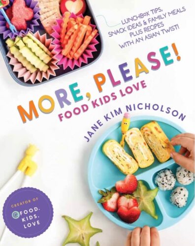 More, Please! Food Kids Love by Jane Kim Nicholson, Plumleaf Press, Oakville
