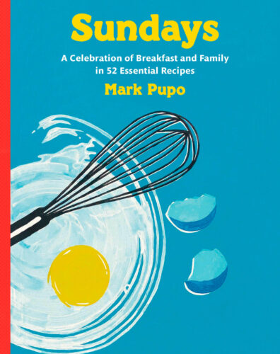 Sundays: A Celebration of Breakfast and Family in 52 Essential Recipes by Mark Pupo, Appetite by Random House, Vancouver