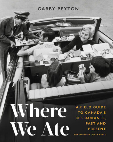 Where We Ate: A Field Guide to Canada's Restaurants, Past and Present by Gabby Peyton, Appetite by Random House, Vancouver