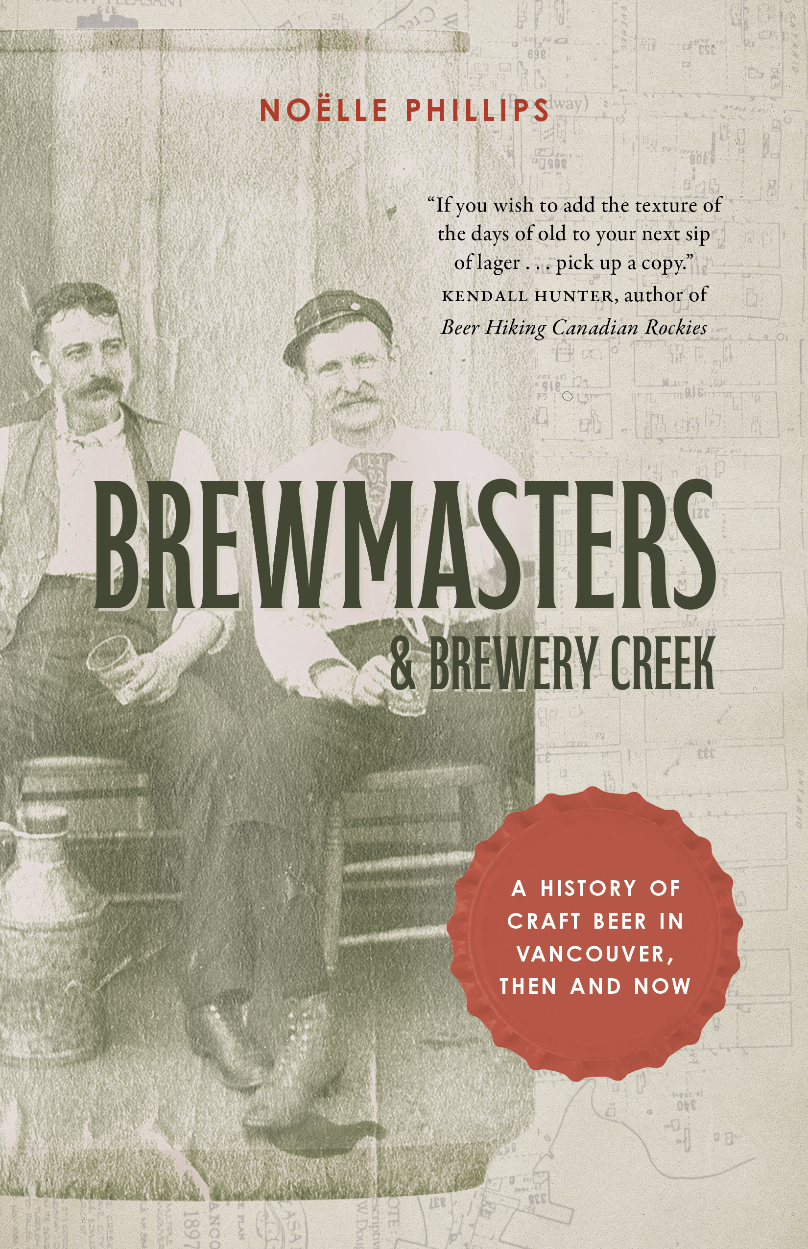 Brewmasters-and-Brewery-Creek_BookCover Brewmasters & Brewery Creek. A History of Craft Beer in Vancouver, Then and Now by Noëlle Phillips, TouchWood Editions, Surrey