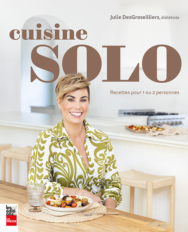CuisineSolo_CouvertureDuLivre Cuisine solo. Recettes pour 1 ou 2 personnes par Julie DesGroseilliers, Éditions La Presse, Montréal