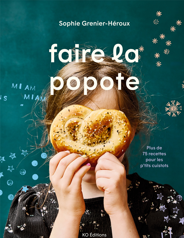 Faire la popote_Couverture du livre (002) Faire la popote. Plus de 75 recettes pour les p’tits cuistots par Sophie Grenier-Héroux, KO Éditions, Montréal