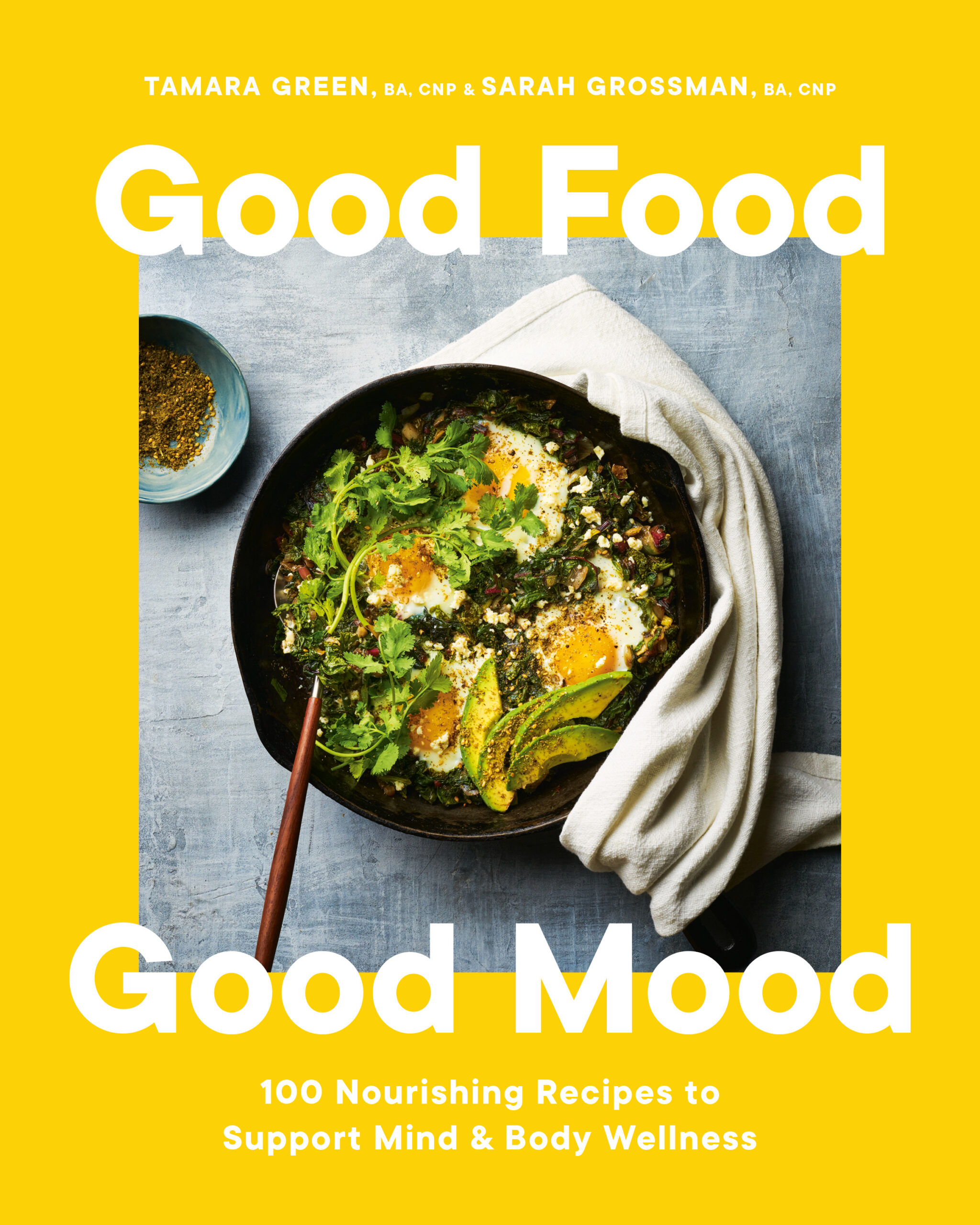 GoodFoodGoodMood_BookCover Good Food, Good Mood. 100 Nourishing Recipes to Support Mind & Body Wellness by Tamara Green and Sarah Grossman, Appetite by Random House, Vancouver