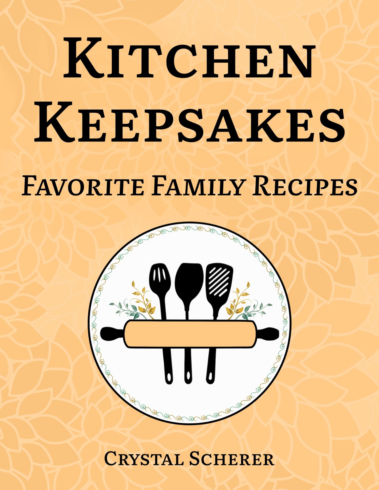 KitchenKeepsakes_BookCover Kitchen Keepsakes. Favorite Family Recipes by Crystal Scherer, Author, Athabasca