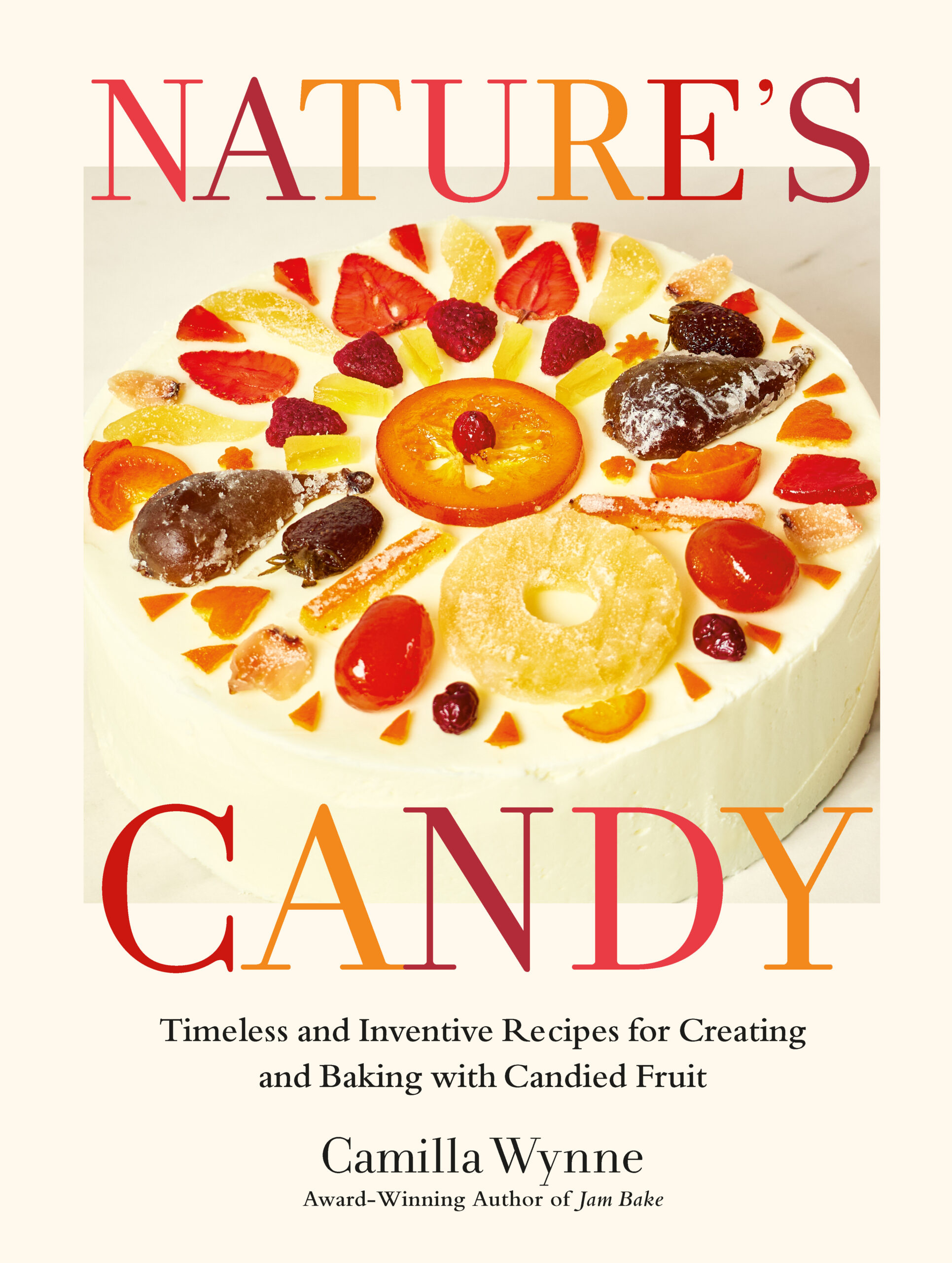 Nature_sCandy_BookCover Nature's Candy. Timeless and Inventive Recipes for Creating and Baking with Candied Fruit by Camilla Wynne, Appetite by Random House, Vancouver