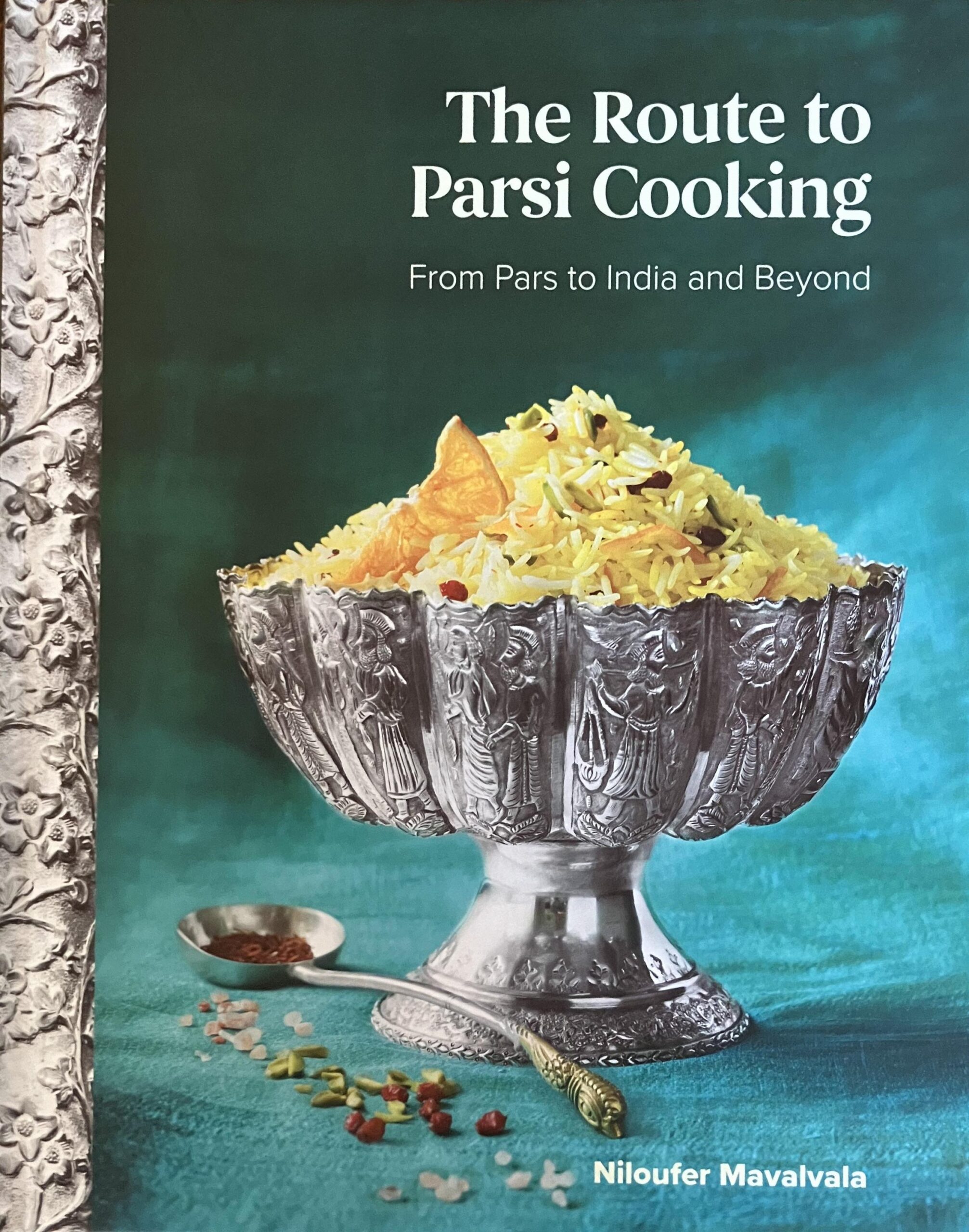 Route to Parsi Cooking_Book Cover The Route to Parsi Cooking. From Pars to India and Beyond by Niloufer Mavalvala, Author, Mississauga