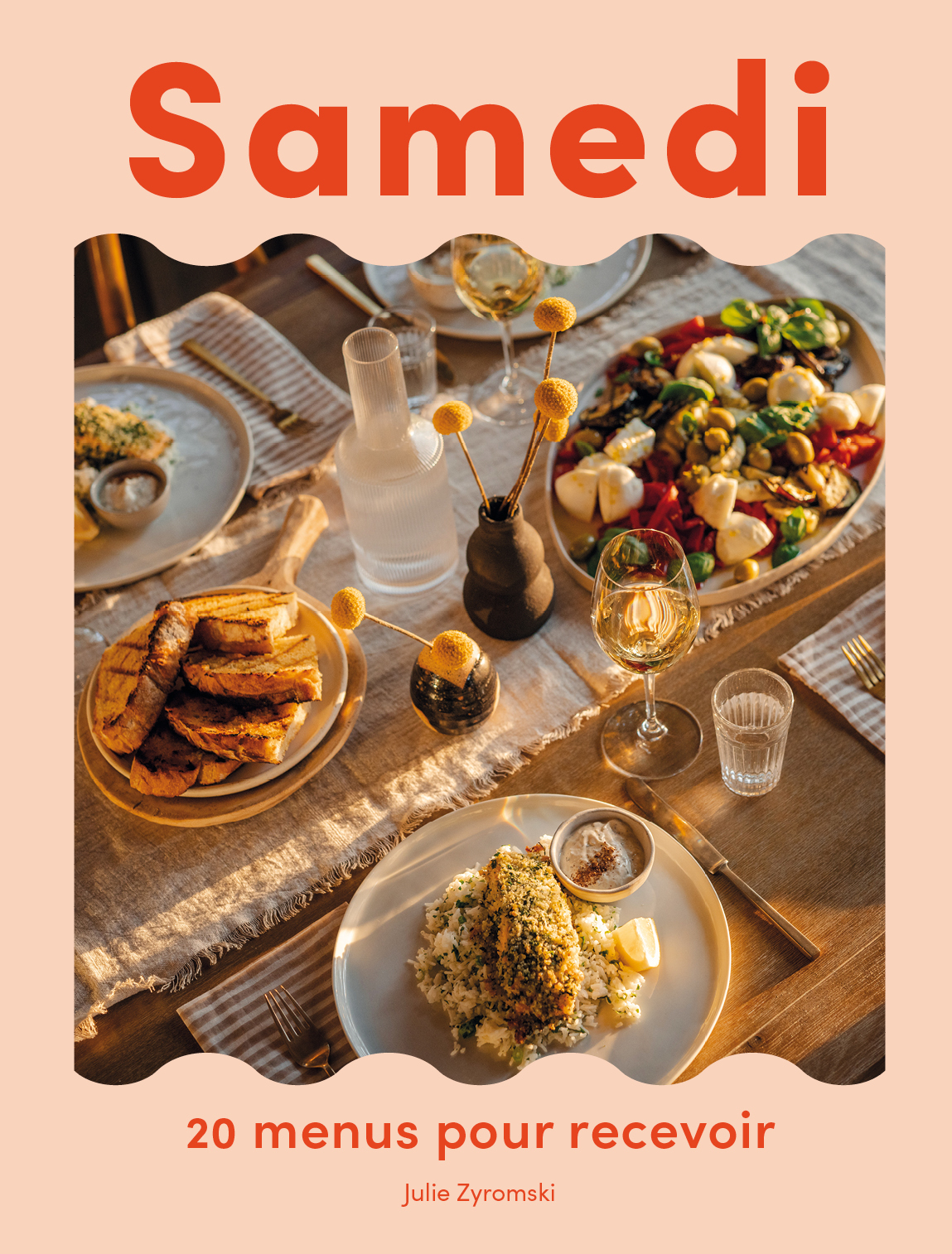 Samedi_couverture du livre (cr. Patricia Brochu) Samedi. 20 menus pour recevoir par Julie Zyromski, Parfum d'encre, Montréal
