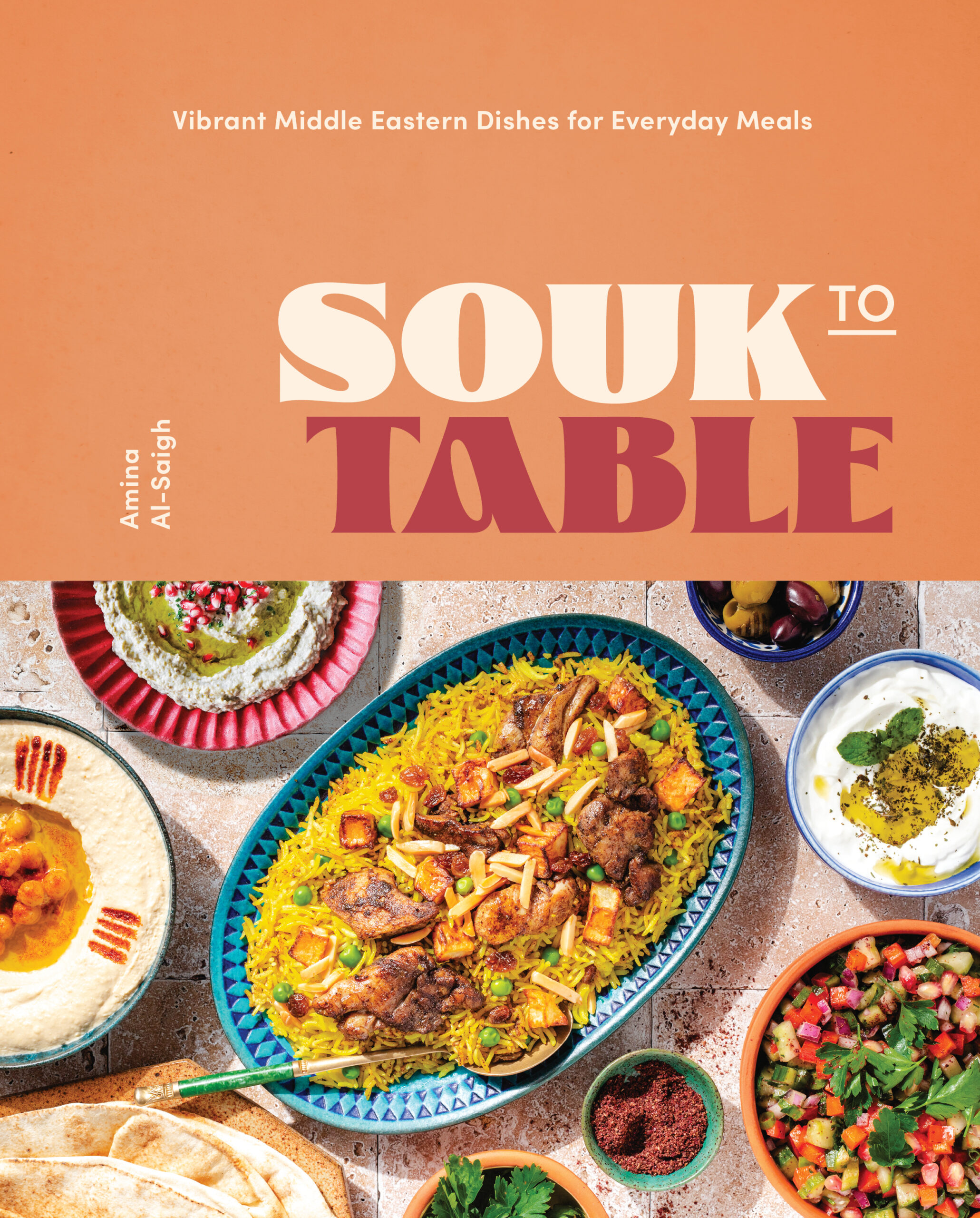 Souk to Table_Book Cover Souk to Table. Vibrant Middle Eastern Dishes for Everyday Meals by Amina Al-Saigh, Rock Point, an imprint of The Quarto Group, New York