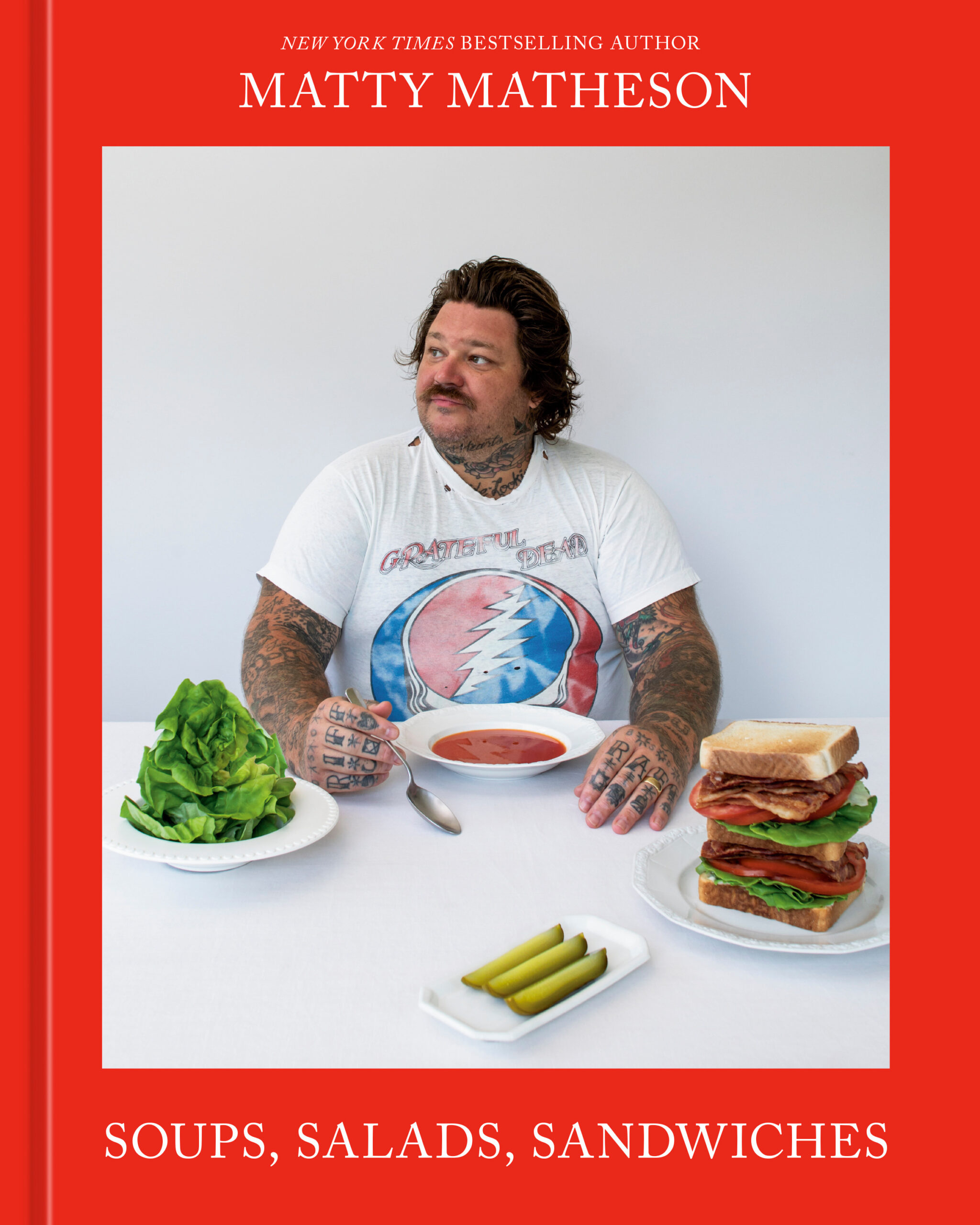 SoupsSaladsSandwiches_BookCover Matty Matheson. Soups, Salads, Sandwiches by Matty Matheson, Appetite by Random House, Vancouver