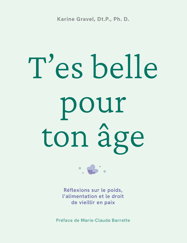 T_es Belle Pour Ton Age_Couverture du livre (002) T'es belle pour ton âge. Réflexions sur le poids, l’alimentation et le droit de vieillir en paix par Karine Gravel, KO Éditions, Montréal
