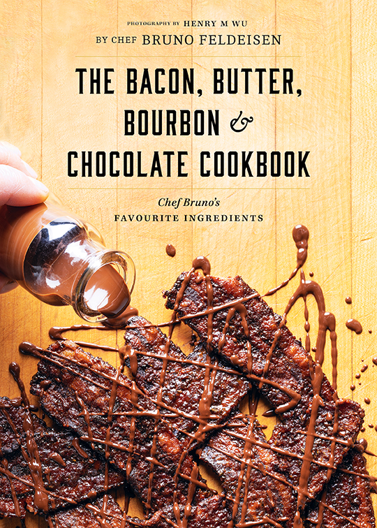 The Bacon, Butter, Bourbon & Chocolate Book Cover The Bacon, Butter, Bourbon & Chocolate Cookbook. Chef Bruno's Favourite Ingredients by Bruno Feldeisen, Whitecap Books, Toronto