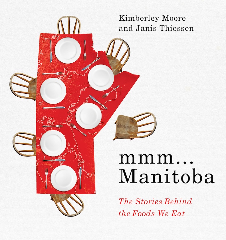 Thiessen10 mmm... Manitoba. The Stories Behind the Foods We Eat by Kimberley Moore and Janis Thiessen, University of Manitoba Press, Winnipeg
