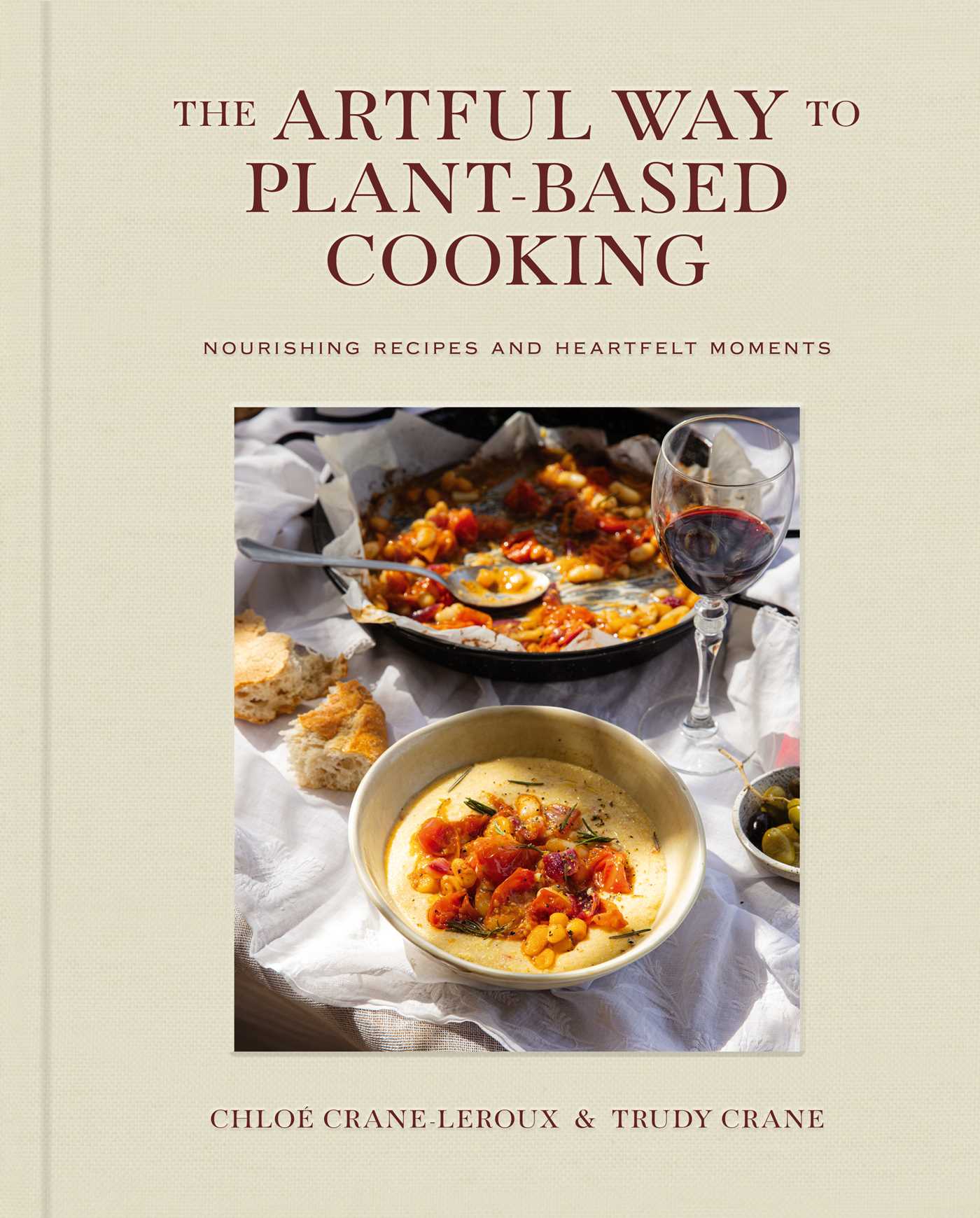 the-artful-way-to-plant-based-cooking-9781668026946_hr (1) The Artful Way to Plant-Based Cooking. Nourishing Recipes and Heartfelt Moments by Chloé Crane-Leroux &Trudy Crane, Simon & Schuster, Toronto