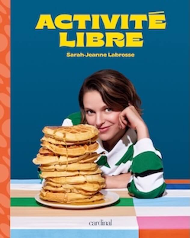 Activité Libre par Sarah-Jeanne Labrosse, Éditions Cardinal, Montréal