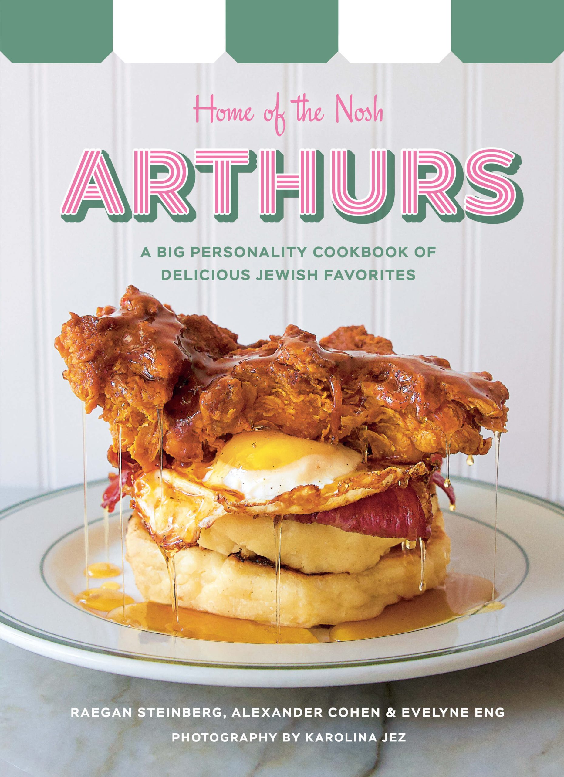 Arthurs: Home of the Nosh: A Big Personality Cookbook of Delicious Jewish Favorites by Raegan Steinberg, Alexander Cohen and Evelyne Eng, Appetite by Random House, Toronto